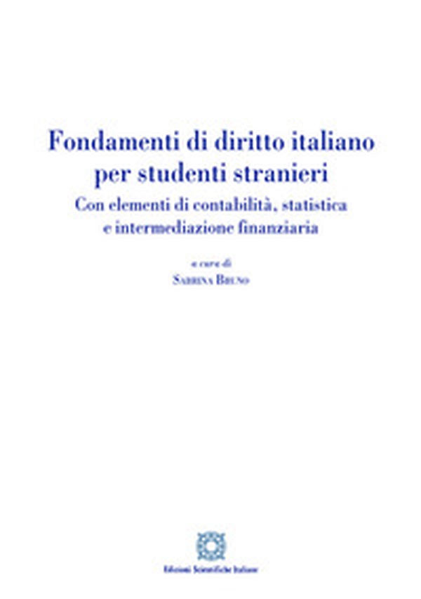 Fondamenti di diritto italiano per studenti stranieri. Con elementi di contabilità, statistica e intermediazione finanziaria - Librerie.coop Fondamenti di diritto italiano per studenti stranieri. Con elementi di contabilità, statistica e intermediazione finanziaria - Librerie.coop