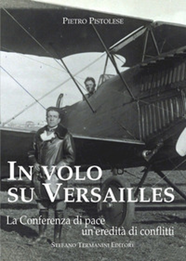 In volo su Versailles. La Conferenza di pace un'eredità di conflitti - Librerie.coop In volo su Versailles. La Conferenza di pace un'eredità di conflitti - Librerie.coop