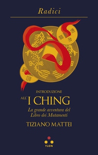 Introduzione all'I Ching. La grande avventura del Libro dei Mutamenti - Librerie.coop