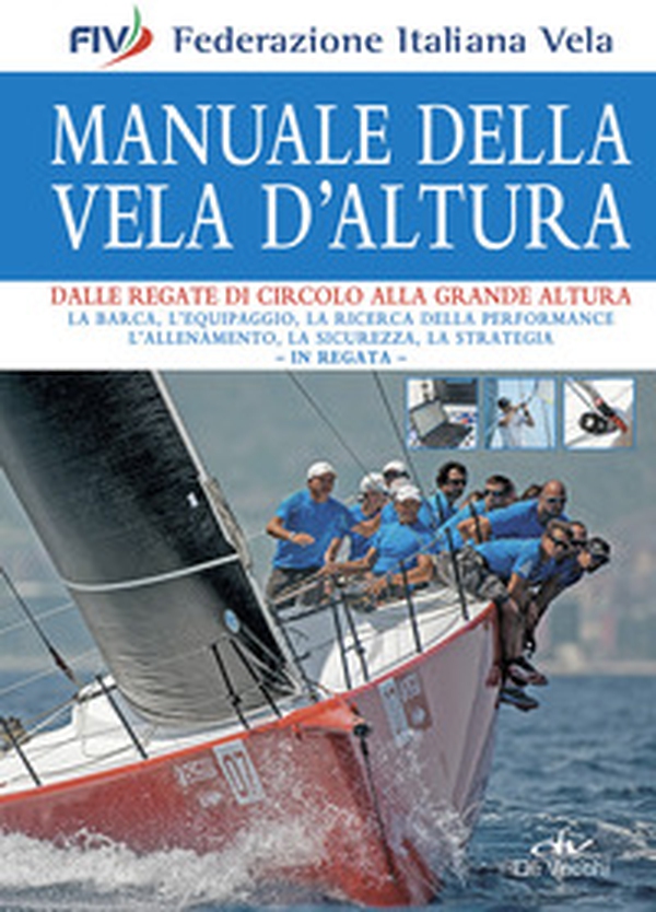 Manuale della vela d'altura. Dalle regate di circolo alla grande altura - Librerie.coop Manuale della vela d'altura. Dalle regate di circolo alla grande altura - Librerie.coop