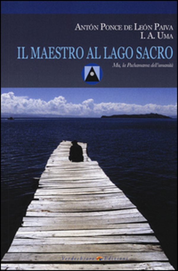 Il maestro al Lago Sacro. Mu, la Pachamama dell'Umanità. Un incontro iniziatico sul lago Titicaca - Librerie.coop Il maestro al Lago Sacro. Mu, la Pachamama dell'Umanità. Un incontro iniziatico sul lago Titicaca - Librerie.coop