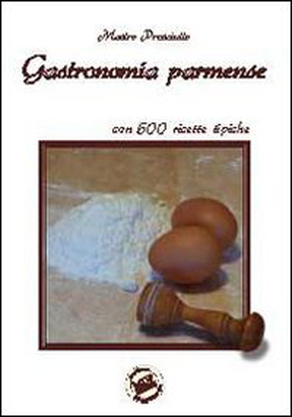 Gastronomia parmense, ovvero Parma capitale dei buongustai - Librerie.coop Gastronomia parmense, ovvero Parma capitale dei buongustai - Librerie.coop