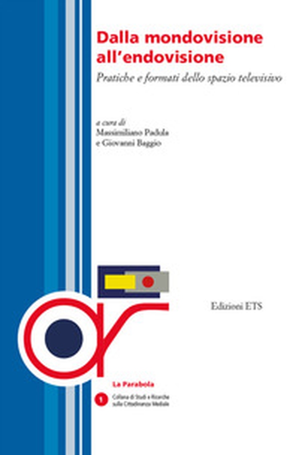 Dalla mondovisione alla endovisione. Pratiche e formati dello spazio televisivo - Librerie.coop Dalla mondovisione alla endovisione. Pratiche e formati dello spazio televisivo - Librerie.coop
