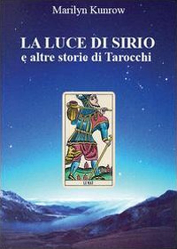La luce di Sirio e altre storie di tarocchi - Librerie.coop La luce di Sirio e altre storie di tarocchi - Librerie.coop