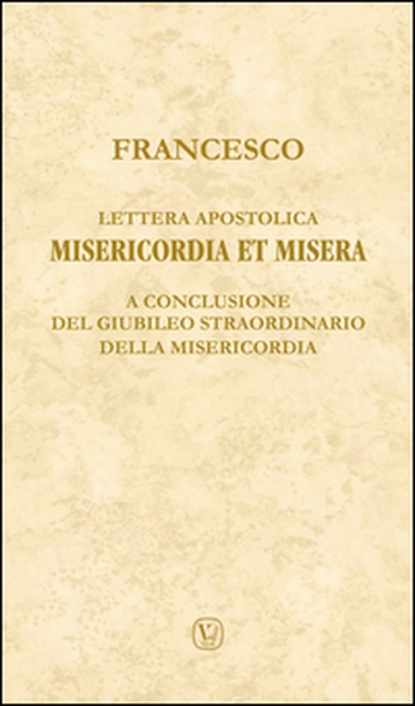 Lettera apostolica Misericordia et misera. A conclusione del Giubileo straordinario della Misericordia - Librerie.coop Lettera apostolica Misericordia et misera. A conclusione del Giubileo straordinario della Misericordia - Librerie.coop
