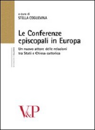 Le conferenze episcopali in Europa. Un nuovo attore delle relazioni tra stati e Chiesa cattolica - Librerie.coop
