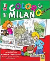 Coloro Milano. I monumenti e i paesaggi piu famosi Milano & Lombardia - Librerie.coop