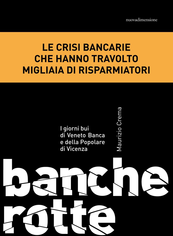 Banche rotte. I giorni bui di Veneto Banca e della Popolare di Vicenza - Librerie.coop Banche rotte. I giorni bui di Veneto Banca e della Popolare di Vicenza - Librerie.coop