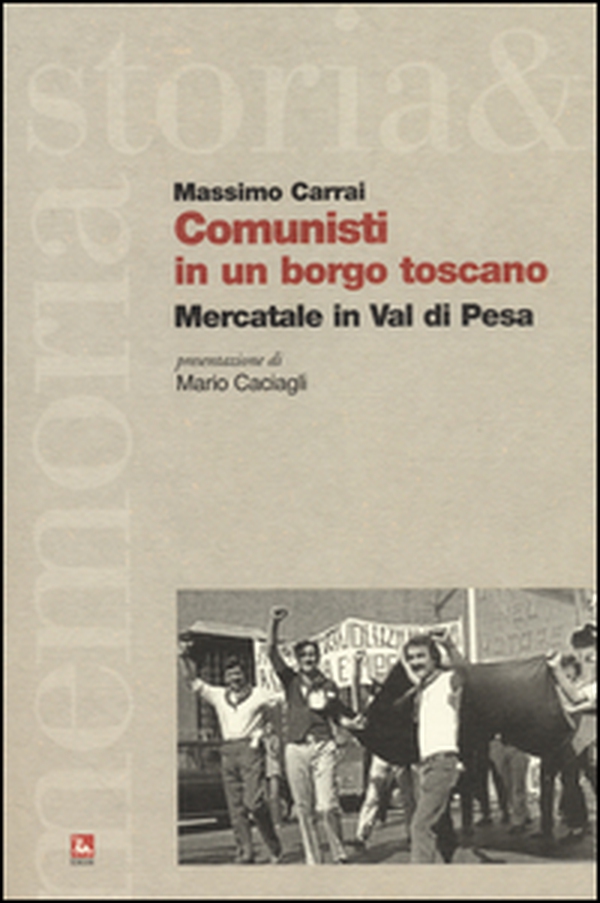 Comunisti in un borgo toscano. Mercatale in Val di Pesa - Librerie.coop Comunisti in un borgo toscano. Mercatale in Val di Pesa - Librerie.coop