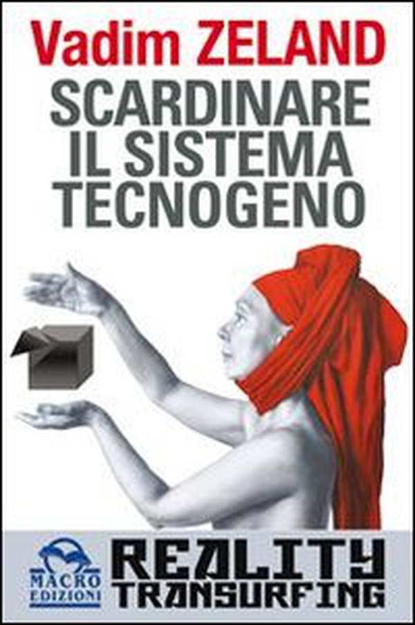 Scardinare il sistema tecnologico. Reality transurfing - Librerie.coop Scardinare il sistema tecnologico. Reality transurfing - Librerie.coop