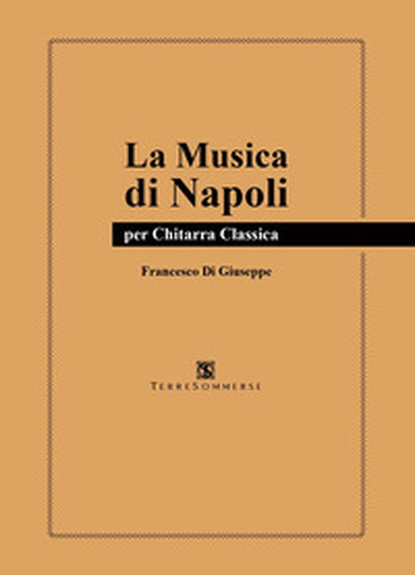La musica di Napoli. Per chitarra classica - Librerie.coop La musica di Napoli. Per chitarra classica - Librerie.coop