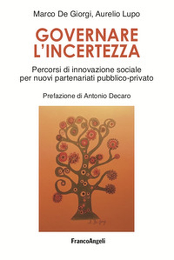 Governare l'incertezza. Percorsi di innovazione sociale per nuovi partenariati pubblico-privato - Librerie.coop Governare l'incertezza. Percorsi di innovazione sociale per nuovi partenariati pubblico-privato - Librerie.coop