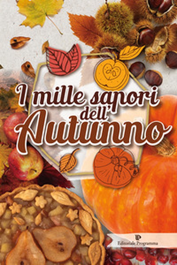 I mille sapori dell'autunno - Librerie.coop I mille sapori dell'autunno - Librerie.coop