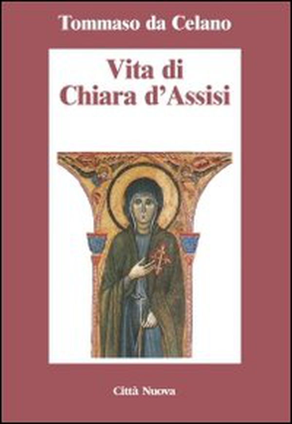Vita di Chiara d'Assisi. Testamento, lettere, benedizioni di santa Chiara - Librerie.coop Vita di Chiara d'Assisi. Testamento, lettere, benedizioni di santa Chiara - Librerie.coop
