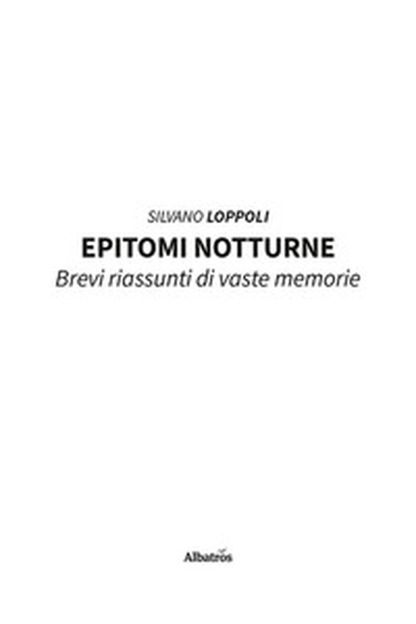 Epitomi notturne. Brevi riassunti di vaste memorie - Librerie.coop Epitomi notturne. Brevi riassunti di vaste memorie - Librerie.coop