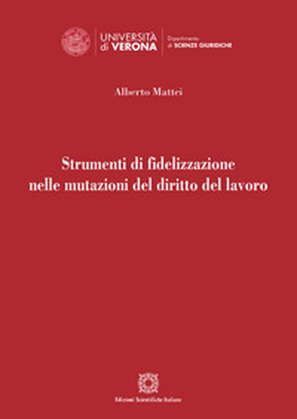 Strumenti di fidelizzazione nelle mutazioni del diritto del lavoro - Librerie.coop Strumenti di fidelizzazione nelle mutazioni del diritto del lavoro - Librerie.coop
