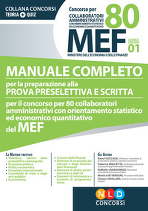 Concorso per 80 collaboratori MEF. Manuale completo per la preparazione alla prova preselettiva e scritta per il concorso per 80 collaboratori amministrativi con orientamento statistico ed economico quantitativo del MEF (codice concorso 01) - Librerie.coop Concorso per 80 collaboratori MEF. Manuale completo per la preparazione alla prova preselettiva e scritta per il concorso per 80 collaboratori amministrativi con orientamento statistico ed economico quantitativo del MEF (codice concorso 01) - Librerie.coop