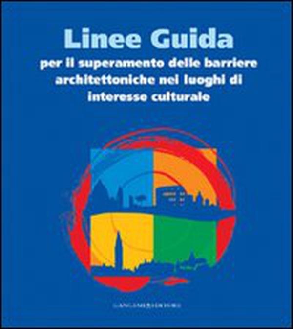 Linee guida per il superamento delle barriere architettoniche nei luoghi di interesse culturale - Librerie.coop Linee guida per il superamento delle barriere architettoniche nei luoghi di interesse culturale - Librerie.coop