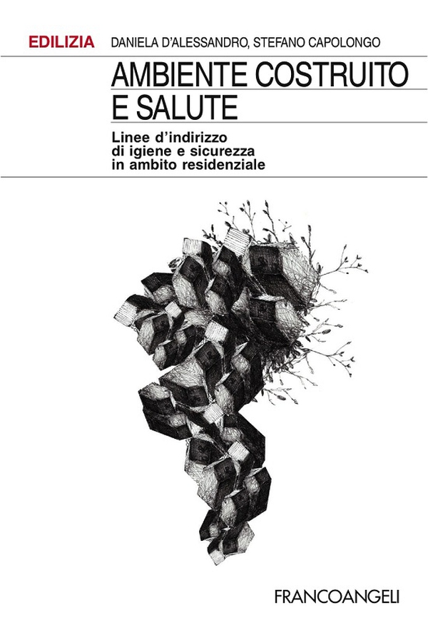 Ambiente costruito e salute. Linee d’indirizzo di igiene e sicurezza in ambito residenziale - Librerie.coop Ambiente costruito e salute. Linee d’indirizzo di igiene e sicurezza in ambito residenziale - Librerie.coop