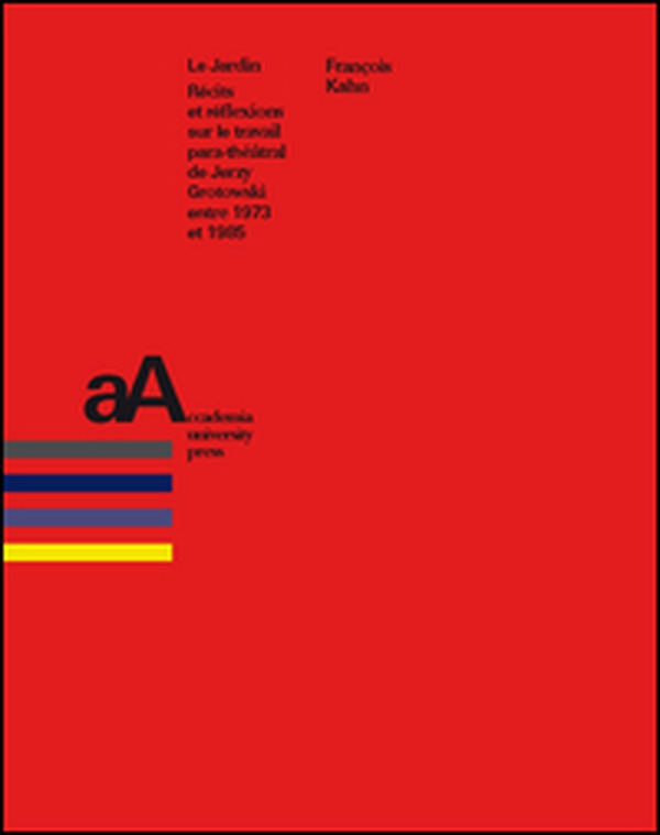 Le jardin. Récits et réflexions sur le travail para-théâtral de Jerzy Grotowski entre 1973 et 1985 - Librerie.coop Le jardin. Récits et réflexions sur le travail para-théâtral de Jerzy Grotowski entre 1973 et 1985 - Librerie.coop