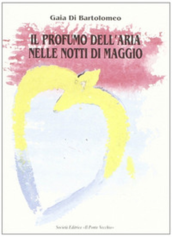 Il profumo dell'aria nelle notti di maggio - Librerie.coop Il profumo dell'aria nelle notti di maggio - Librerie.coop