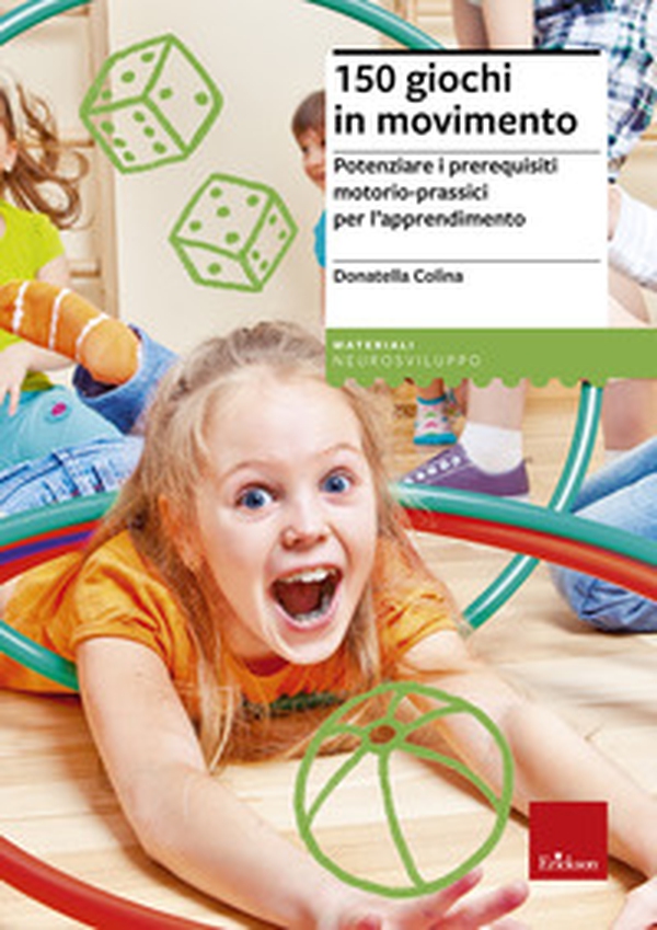 150 giochi in movimento. Potenziare i prerequisiti motorio-prassici per l'apprendimento - Librerie.coop 150 giochi in movimento. Potenziare i prerequisiti motorio-prassici per l'apprendimento - Librerie.coop