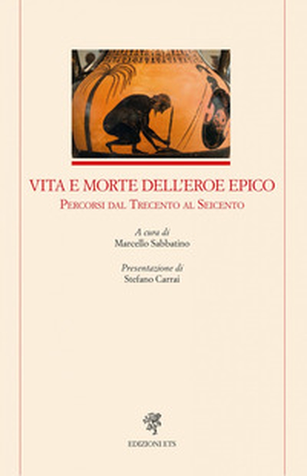 Vita e morte dell'eroe epico. Percorsi dal Trecento al Seicento - Librerie.coop Vita e morte dell'eroe epico. Percorsi dal Trecento al Seicento - Librerie.coop