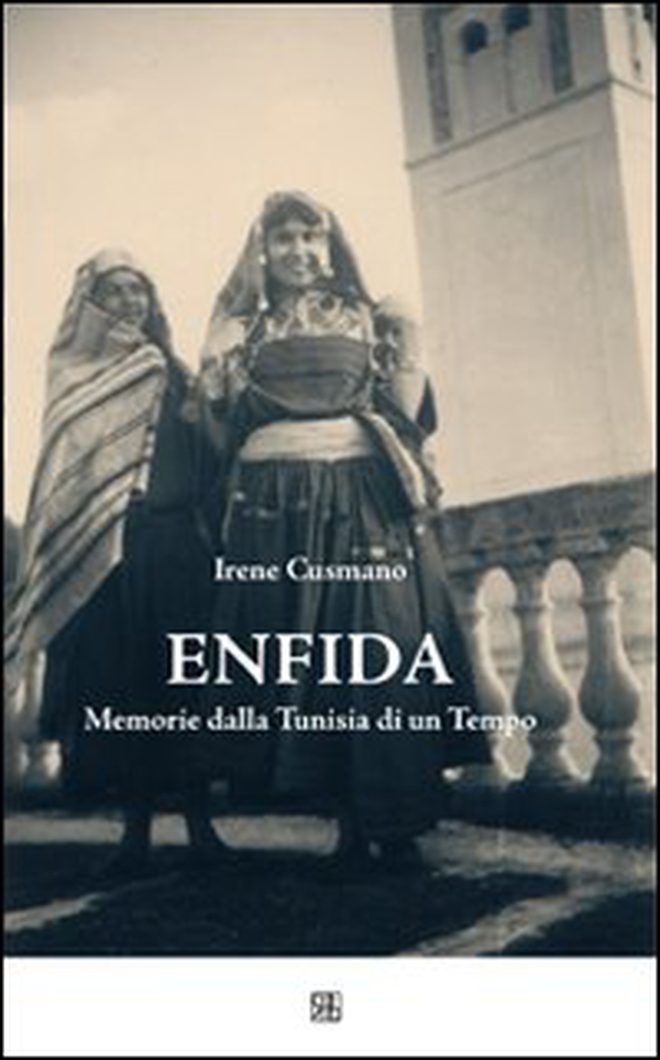 Enfida. Memorie dalla Tunisia di un tempo - Librerie.coop Enfida. Memorie dalla Tunisia di un tempo - Librerie.coop