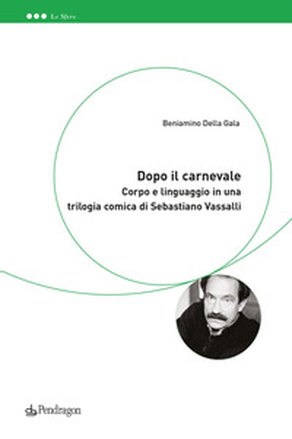 Dopo il Carnevale. Corpo e linguaggio in una trilogia comica di Sebastiano Vassalli - Librerie.coop Dopo il Carnevale. Corpo e linguaggio in una trilogia comica di Sebastiano Vassalli - Librerie.coop