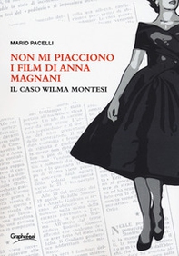 Non mi piacciono i film di Anna Magnani. Il caso Wilma Montesi - Librerie.coop