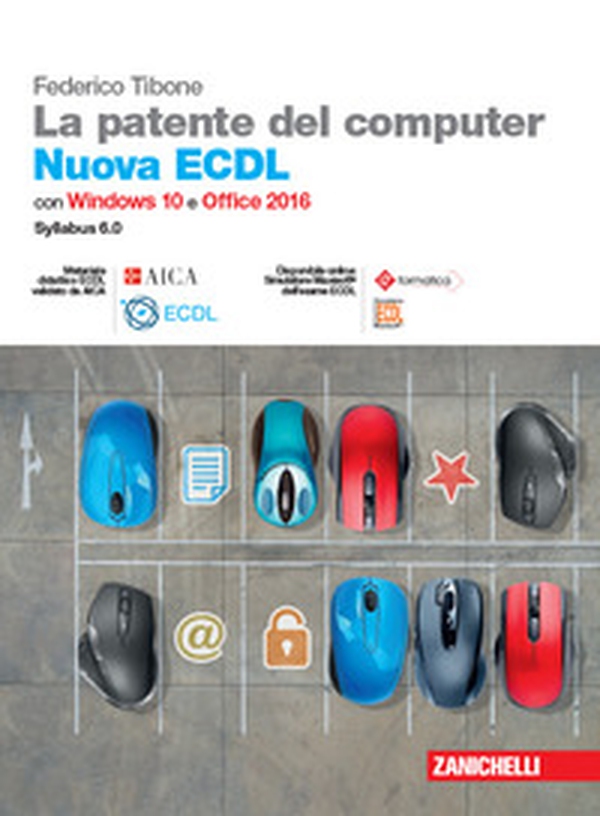 La patente del computer. Nuova ECDL. Versione per Windows 10 e Office 2016. Syllabus 6.0 - Librerie.coop La patente del computer. Nuova ECDL. Versione per Windows 10 e Office 2016. Syllabus 6.0 - Librerie.coop