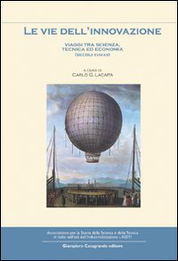 Le vie dell'innovazione. Viaggi tra scienze, tecnica ed economia (secoli XVIII-XX) - Librerie.coop Le vie dell'innovazione. Viaggi tra scienze, tecnica ed economia (secoli XVIII-XX) - Librerie.coop