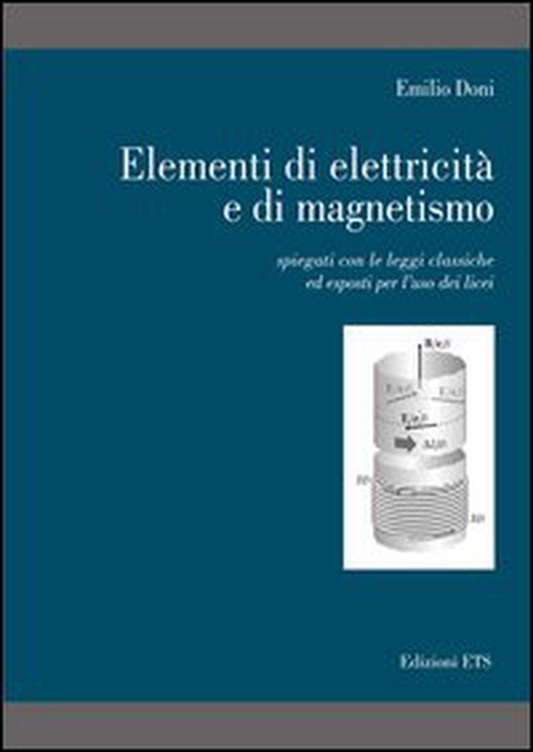 Elementi di elettricità e di magnetismo. Spiegati con le leggi classiche ed esposti per l'uso dei licei - Librerie.coop Elementi di elettricità e di magnetismo. Spiegati con le leggi classiche ed esposti per l'uso dei licei - Librerie.coop