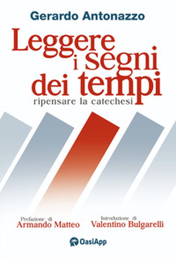 Leggere i segni dei tempi. Ripensare la catechesi - Librerie.coop Leggere i segni dei tempi. Ripensare la catechesi - Librerie.coop