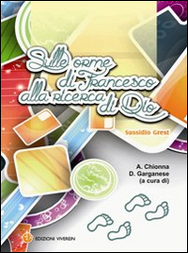 Sulle orme di Francesco alla ricerca di Dio. Sussidio Grest - Librerie.coop Sulle orme di Francesco alla ricerca di Dio. Sussidio Grest - Librerie.coop