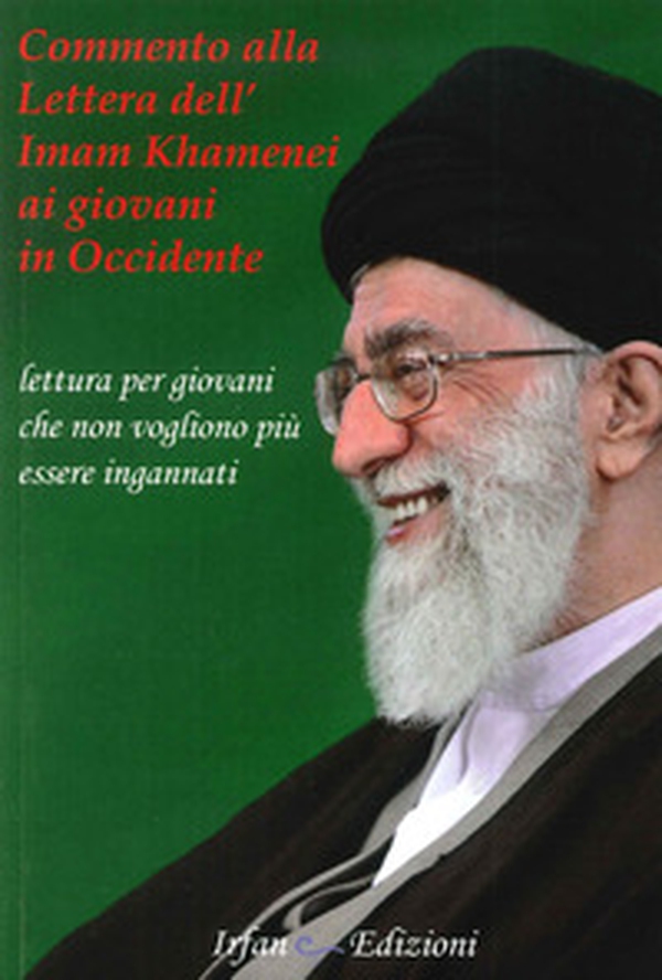 Commento alla Lettera dell'Imam Khamenei ai giovani in Occidente. Lettura per giovani che non vogliono più essere ingannati - Librerie.coop Commento alla Lettera dell'Imam Khamenei ai giovani in Occidente. Lettura per giovani che non vogliono più essere ingannati - Librerie.coop