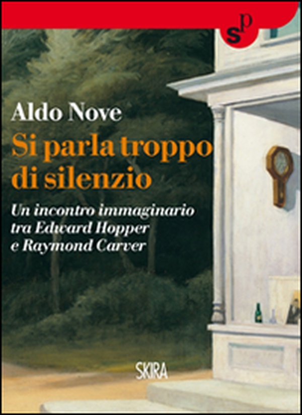 Si parla troppo di silenzio. Un incontro immaginario tra Edward Hopper e Raymond Carver - Librerie.coop Si parla troppo di silenzio. Un incontro immaginario tra Edward Hopper e Raymond Carver - Librerie.coop