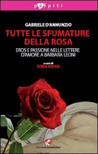 Tutte le sfumature della rosa. Eros e passione nelle lettere d'amore a Barbara Leoni - Librerie.coop