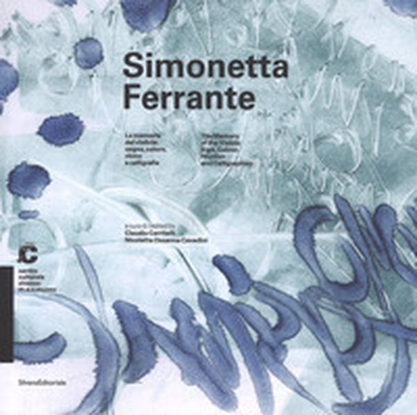 Simonetta Ferrante. La memoria del visibile: segno, colore, ritmo e calligrafie-The memory of the visible: sign, colour, rhythm and calligraphies. Catalogo della mostra (Chiasso, 21 maggio-25 settembre 2016) - Librerie.coop Simonetta Ferrante. La memoria del visibile: segno, colore, ritmo e calligrafie-The memory of the visible: sign, colour, rhythm and calligraphies. Catalogo della mostra (Chiasso, 21 maggio-25 settembre 2016) - Librerie.coop