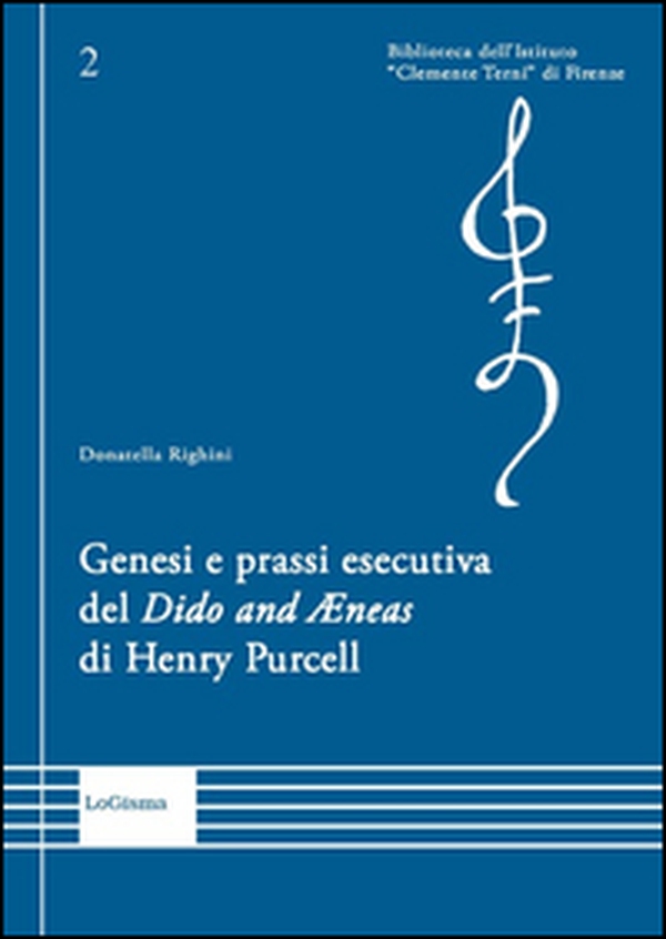 Genesi e prassi esecutiva del «Dido and Aenas» di Henry Purcell - Librerie.coop Genesi e prassi esecutiva del «Dido and Aenas» di Henry Purcell - Librerie.coop