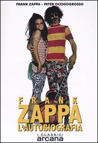 Frank Zappa. L'autobiografia - Librerie.coop