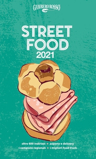 Street food 2021. Il cibo di strada mangiato e narrato - Librerie.coop