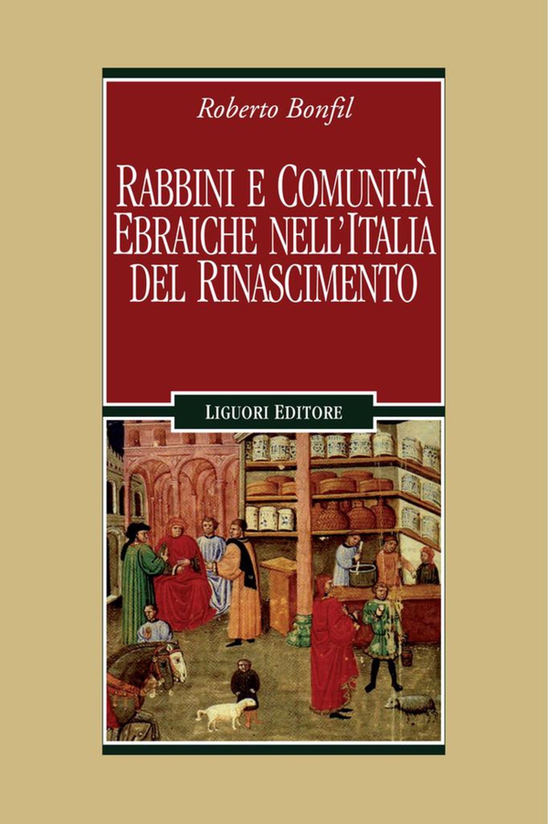 Rabbini e comunità ebraiche nell’Italia del Rinascimento - Librerie.coop Rabbini e comunità ebraiche nell’Italia del Rinascimento - Librerie.coop