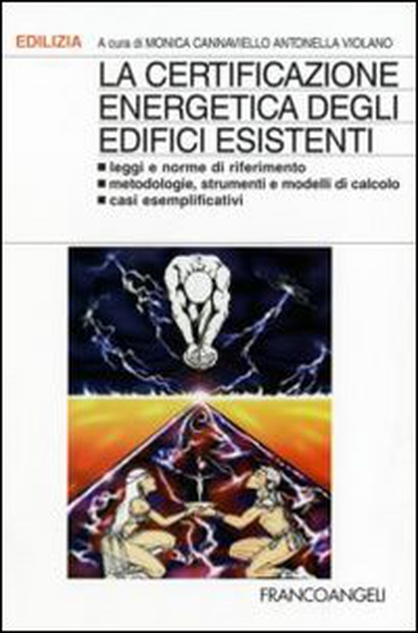 La certificazione energetica degli edifici esistenti. Leggi e norme di riferimento; metodologie, strumenti e modelli di calcolo; casi esemplificativi - Librerie.coop La certificazione energetica degli edifici esistenti. Leggi e norme di riferimento; metodologie, strumenti e modelli di calcolo; casi esemplificativi - Librerie.coop