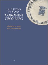 La cucina di casa Coronini Cronberg. Quaderno di ricette della contessa Olga - Librerie.coop