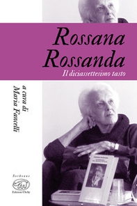 Rossana Rossanda. Il diciassettesimo tasto - Librerie.coop