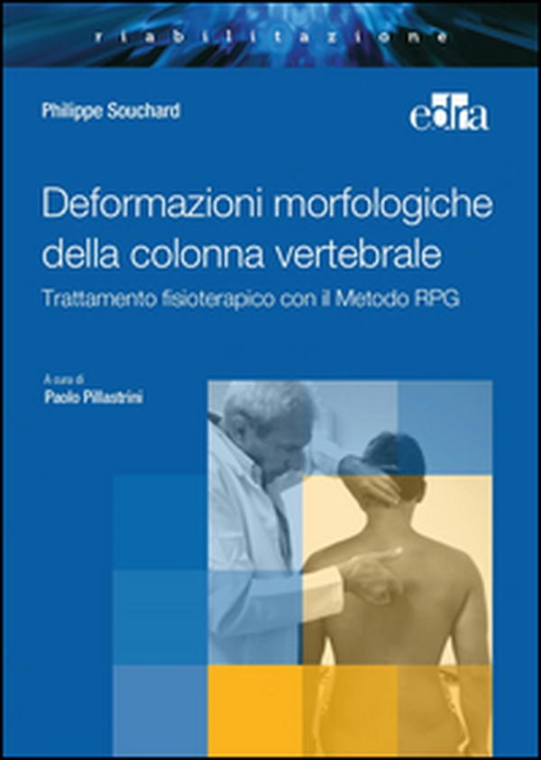 Deformazioni morfologiche della colonna vertebrale. Trattamento fisioterapico con il Metodo RPG - Librerie.coop Deformazioni morfologiche della colonna vertebrale. Trattamento fisioterapico con il Metodo RPG - Librerie.coop
