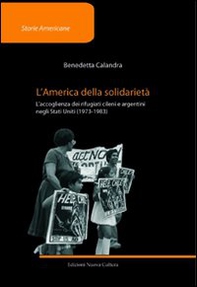 L'America della solidarietà. L'accoglienza dei rifugiati cileni e argentini negli Stati Uniti (1973-1983) - Librerie.coop