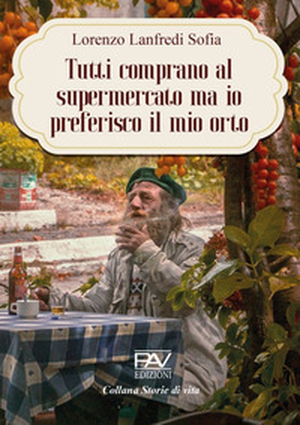 Tutti comprano al Supermercato ma io preferisco il mio orto - Librerie.coop Tutti comprano al Supermercato ma io preferisco il mio orto - Librerie.coop