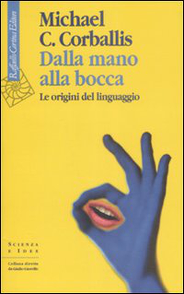 Dalla mano alla bocca. Le origini del linguaggio - Librerie.coop Dalla mano alla bocca. Le origini del linguaggio - Librerie.coop